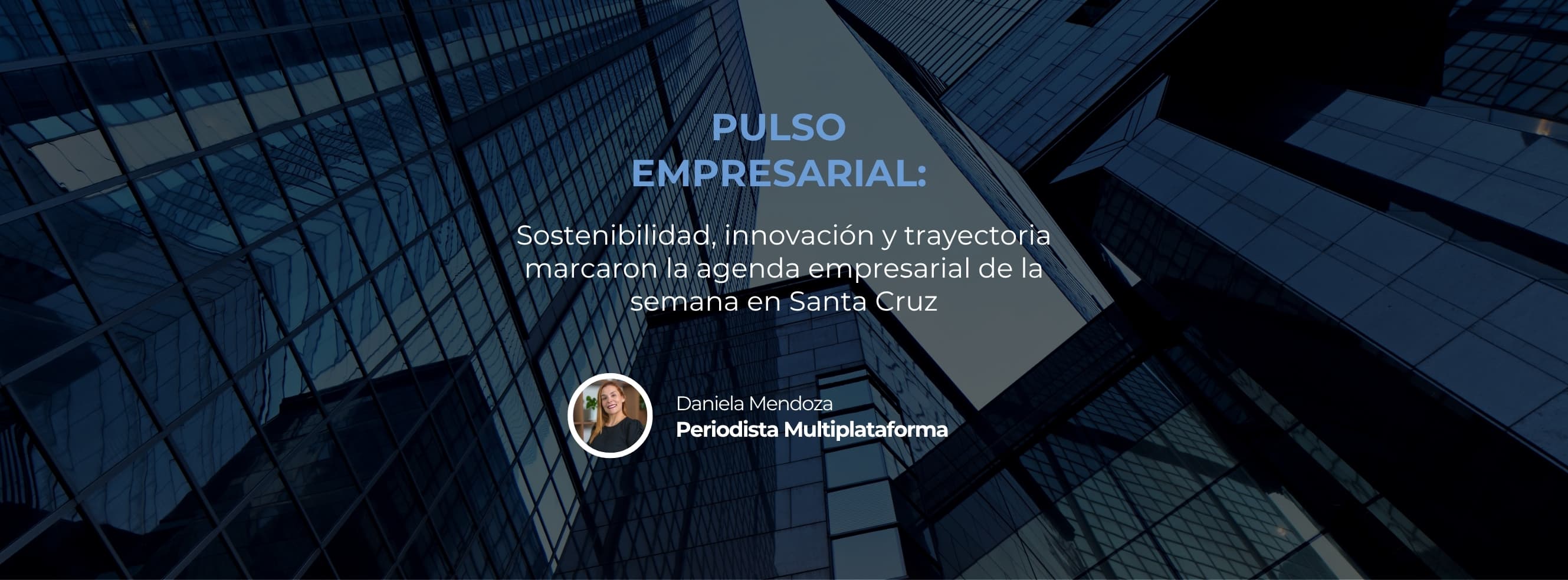 Sostenibilidad, innovación y trayectoria marcaron la agenda empresarial de la semana en Santa Cruz
